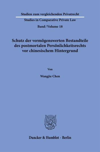 Cover: Schutz der vermögenswerten Bestandteile des postmortalen Persönlichkeitsrechts vor chinesischem Hintergrund