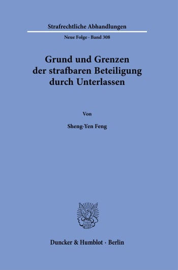 Cover: Grund und Grenzen der strafbaren Beteiligung durch Unterlassen