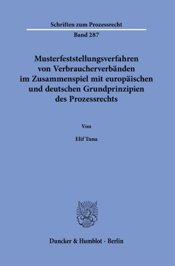 Cover: Musterfeststellungsverfahren von Verbraucherverbänden im Zusammenspiel mit europäischen und deutschen Grundprinzipien des Prozessrechts