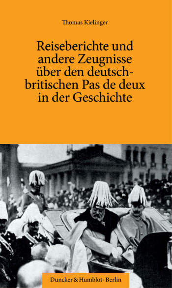 Cover: Reiseberichte und andere Zeugnisse über den deutsch-britischen Pas de deux in der Geschichte