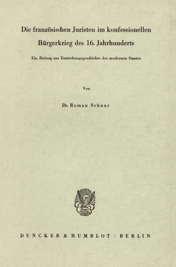 Cover: Die französischen Juristen im konfessionellen Bürgerkrieg des 16. Jahrhunderts