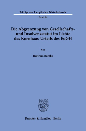 Cover: Die Abgrenzung von Gesellschafts- und Insolvenzstatut im Lichte des Kornhaas-Urteils des EuGH