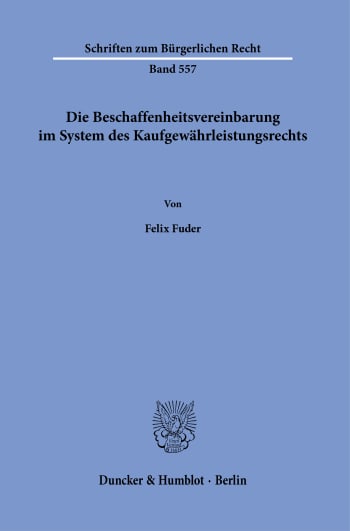 Cover: Die Beschaffenheitsvereinbarung im System des Kaufgewährleistungsrechts