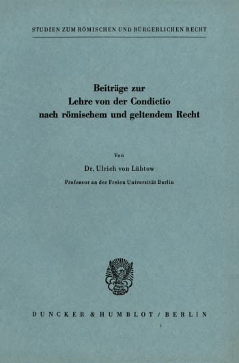 Cover: Beiträge zur Lehre von der Condictio nach römischem und geltendem Recht