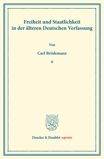 Cover: Freiheit und Staatlichkeit in der älteren Deutschen Verfassung