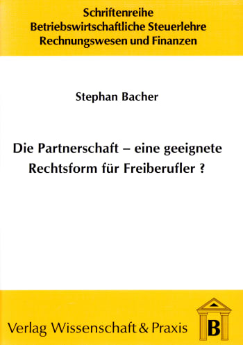 Cover: Die Partnerschaft - Eine geeignete Rechtsform für Freiberufler?