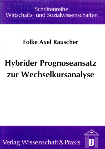 Cover: Hybrider Prognoseansatz zur Wechselkursanalyse