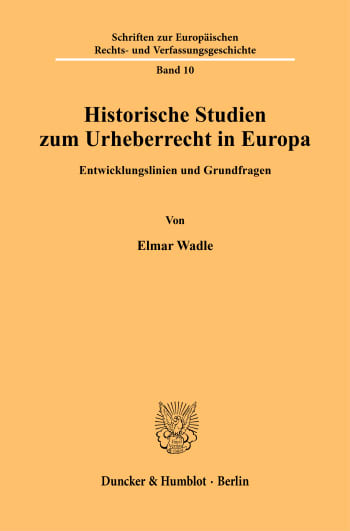 Cover: Historische Studien zum Urheberrecht in Europa