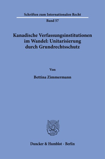 Cover: Kanadische Verfassungsinstitutionen im Wandel: Unitarisierung durch Grundrechtsschutz