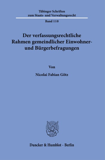 Cover: Der verfassungsrechtliche Rahmen gemeindlicher Einwohner- und Bürgerbefragungen