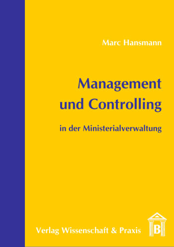 Cover: Management und Controlling in der Ministerialverwaltung