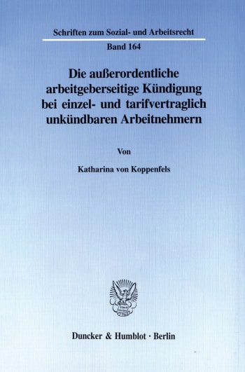 Cover: Die außerordentliche arbeitgeberseitige Kündigung bei einzel- und tarifvertraglich unkündbaren Arbeitnehmern