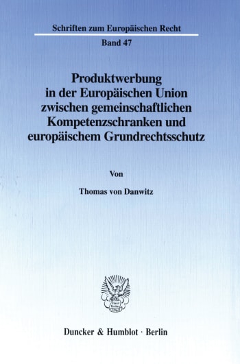 Cover: Produktwerbung in der Europäischen Union zwischen gemeinschaftlichen Kompetenzschranken und europäischem Grundrechtsschutz