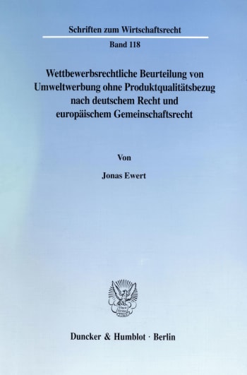 Cover: Wettbewerbsrechtliche Beurteilung von Umweltwerbung ohne Produktqualitätsbezug nach deutschem Recht und europäischem Gemeinschaftsrecht