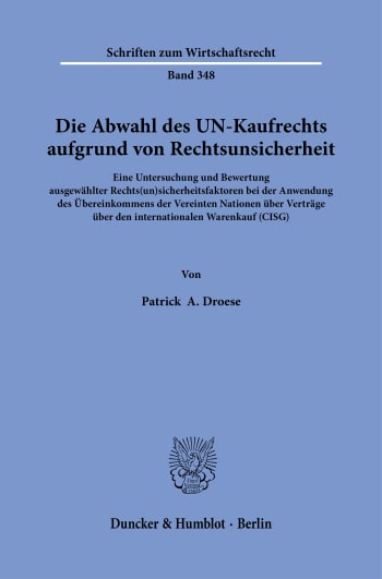 Cover: Die Abwahl des UN-Kaufrechts aufgrund von Rechtsunsicherheit