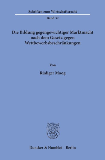 Cover: Die Bildung gegengewichtiger Marktmacht nach dem Gesetz gegen Wettbewerbsbeschränkungen