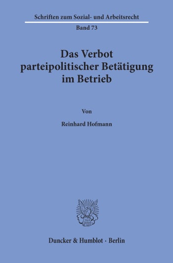 Cover: Das Verbot parteipolitischer Betätigung im Betrieb