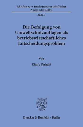 Cover: Die Befolgung von Umweltschutzauflagen als betriebswirtschaftliches Entscheidungsproblem