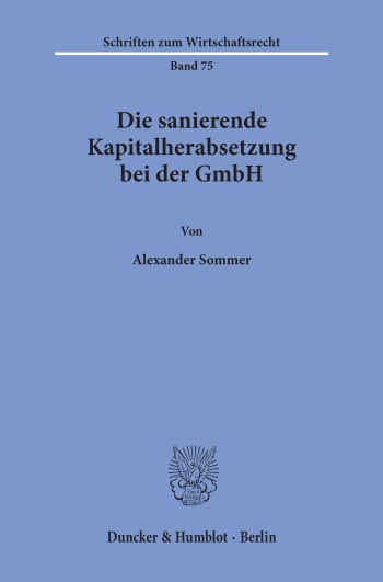 Cover: Die sanierende Kapitalherabsetzung bei der GmbH