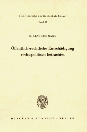 Cover: Öffentlich-rechtliche Entschädigung rechtspolitisch betrachtet