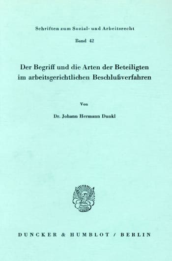 Cover: Der Begriff und die Arten der Beteiligten im arbeitsgerichtlichen Beschlußverfahren