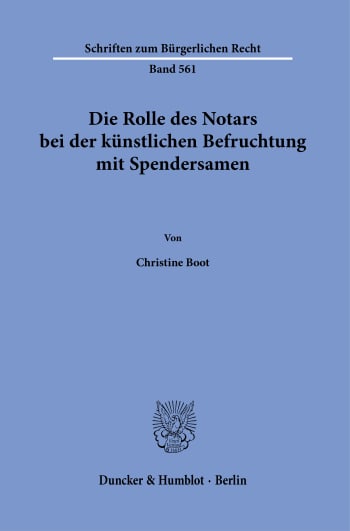 Cover: Die Rolle des Notars bei der künstlichen Befruchtung mit Spendersamen