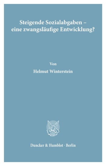 Cover: Steigende Sozialabgaben - eine zwangsläufige Entwicklung?