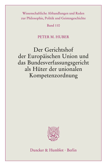 Cover: Der Gerichtshof der Europäischen Union und das Bundesverfassungsgericht als Hüter der unionalen Kompetenzordnung