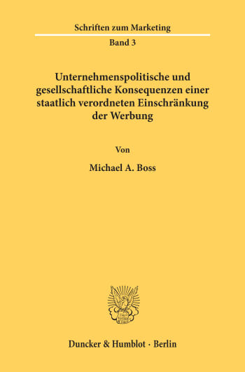 Cover: Unternehmenspolitische und gesellschaftliche Konsequenzen einer staatlich verordneten Einschränkung der Werbung