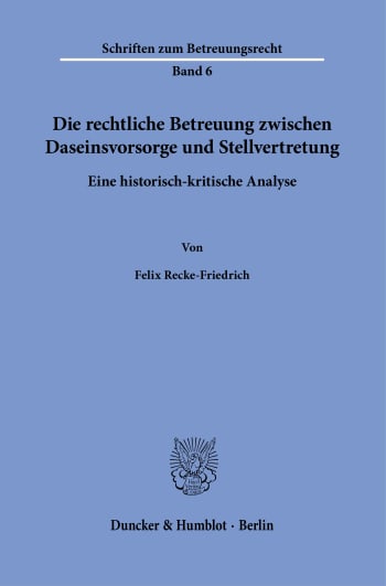 Cover: Die rechtliche Betreuung zwischen Daseinsvorsorge und Stellvertretung