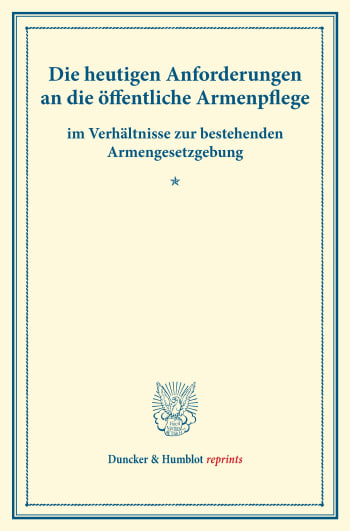 Cover: Die heutigen Anforderungen an die öffentliche Armenpflege