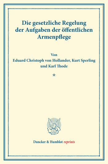 Cover: Die gesetzliche Regelung der Aufgaben der öffentlichen Armenpflege