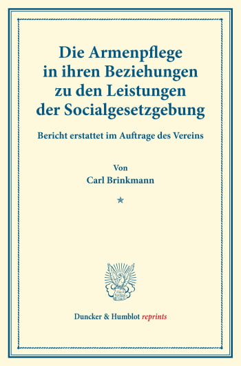 Cover: Die Armenpflege in ihren Beziehungen zu den Leistungen der Socialgesetzgebung