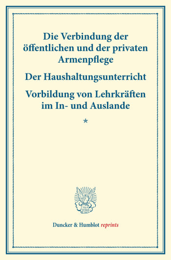 Cover: Die Verbindung der öffentlichen und der privaten Armenpflege – Der Haushaltungsunterricht