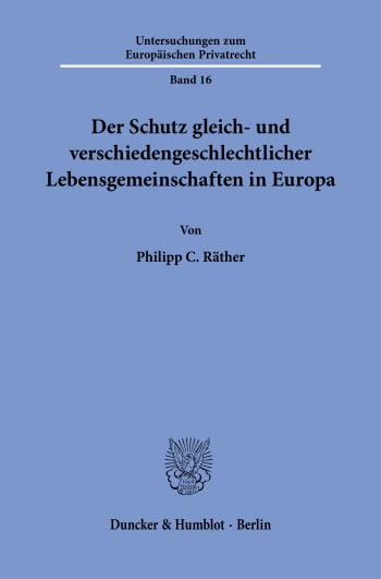 Cover: Der Schutz gleich- und verschiedengeschlechtlicher Lebensgemeinschaften in Europa