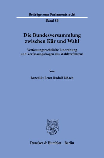 Cover: Die Bundesversammlung zwischen Kür und Wahl