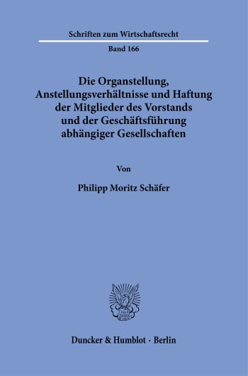 Cover: Die Organstellung, Anstellungsverhältnisse und Haftung der Mitglieder des Vorstands und der Geschäftsführung abhängiger Gesellschaften