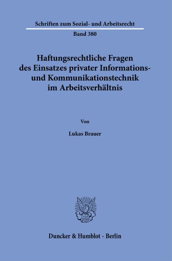 Cover: Haftungsrechtliche Fragen des Einsatzes privater Informations- und Kommunikationstechnik im Arbeitsverhältnis