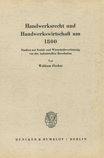 Cover: Handwerksrecht und Handwerkswirtschaft um 1800