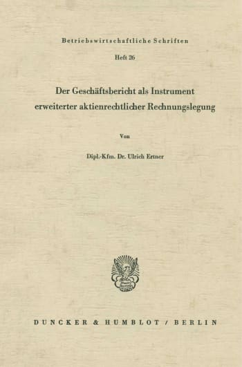 Cover: Der Geschäftsbericht als Instrument erweiterter aktienrechtlicher Rechnungslegung