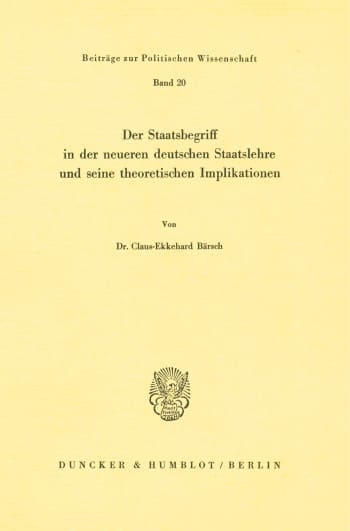 Cover: Der Staatsbegriff in der neueren deutschen Staatslehre und seine theoretischen Implikationen