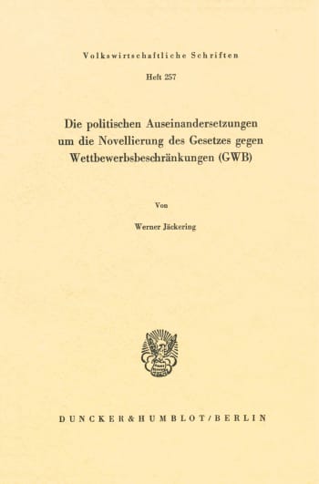 Cover: Die politischen Auseinandersetzungen um die Novellierung des Gesetzes gegen Wettbewerbsbeschränkungen (GWB)