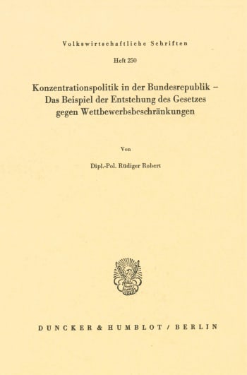 Cover: Konzentrationspolitik in der Bundesrepublik – Das Beispiel der Entstehung des Gesetzes gegen Wettbewerbsbeschränkungen