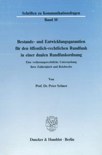 Cover: Bestands- und Entwicklungsgarantien für den öffentlich-rechtlichen Rundfunk in einer dualen Rundfunkordnung