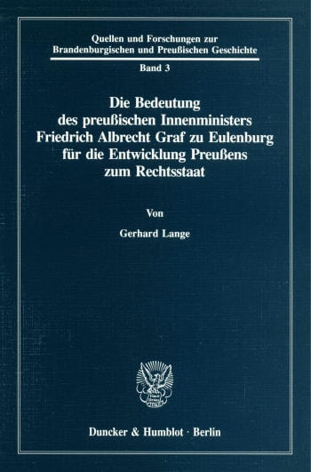 Cover: Die Bedeutung des preußischen Innenministers Friedrich Albrecht Graf zu Eulenburg für die Entwicklung Preußens zum Rechtsstaat