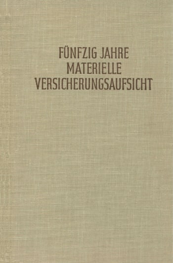 Cover: Fünfzig Jahre materielle Versicherungsaufsicht nach dem Gesetz vom 12. Mai 1901