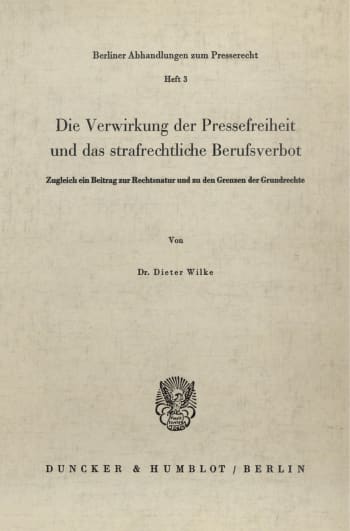 Cover: Die Verwirkung der Pressefreiheit und das strafrechtliche Berufsverbot