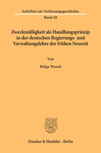 Cover: Zweckmäßigkeit als Handlungsprinzip in der deutschen Regierungs- und Verwaltungslehre der frühen Neuzeit