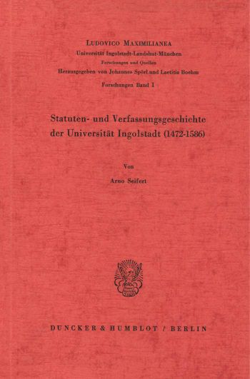 Cover: Statuten- und Verfassungsgeschichte der Universität Ingolstadt (1472–1586)