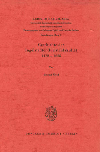 Cover: Geschichte der Ingolstädter Juristenfakultät 1472 - 1625